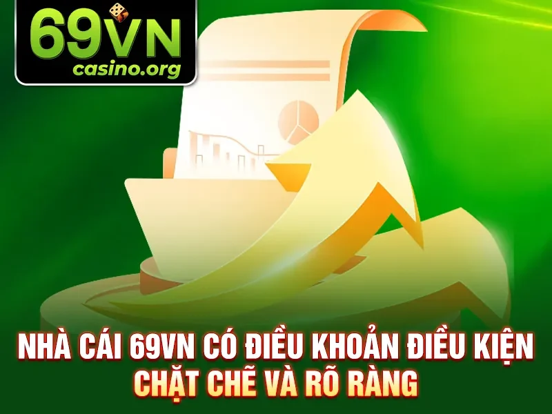 Nhà cái 69VN có điều khoản điều kiện chặt chẽ và rõ ràng