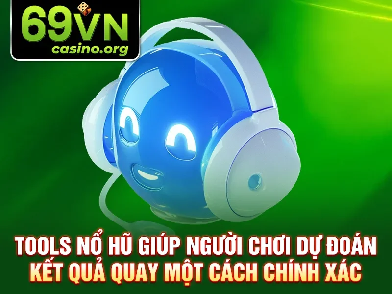 Tools nổ hũ giúp người chơi dự đoán kết quả quay một cách chính xác