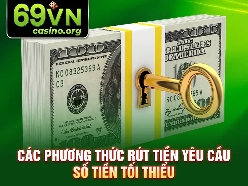 Các phương thức rút tiền yêu cầu số tiền tối thiểu