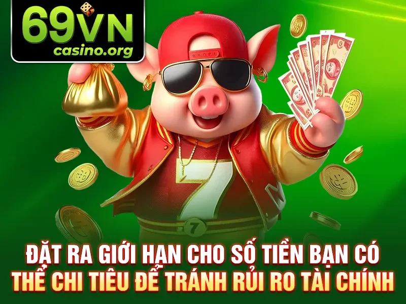 Đặt ra giới hạn cho số tiền bạn có thể chi tiêu để tránh rủi ro tài chính