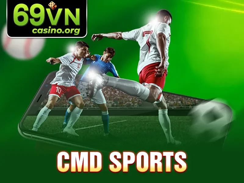 Cmd Sports: Cơ Hội Chiến Thắng Với Các Kèo Cược Hấp Dẫn 69VN