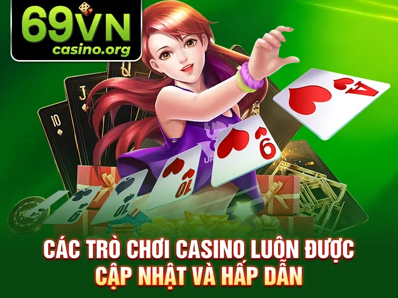 Các trò chơi casino luôn được cập nhật và hấp dẫn